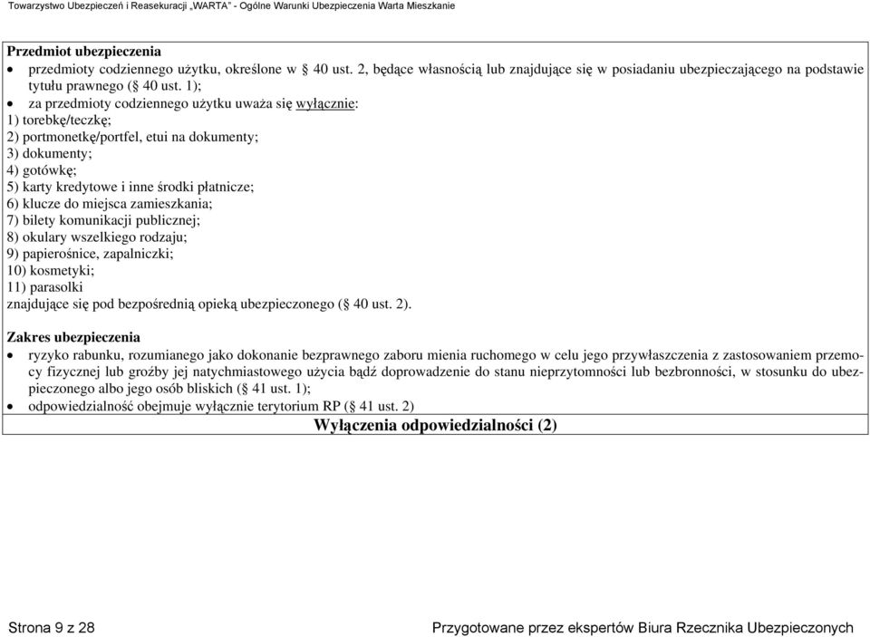 do miejsca zamieszkania; 7) bilety komunikacji publicznej; 8) okulary wszelkiego rodzaju; 9) papierośnice, zapalniczki; 10) kosmetyki; 11) parasolki znajdujące się pod bezpośrednią opieką