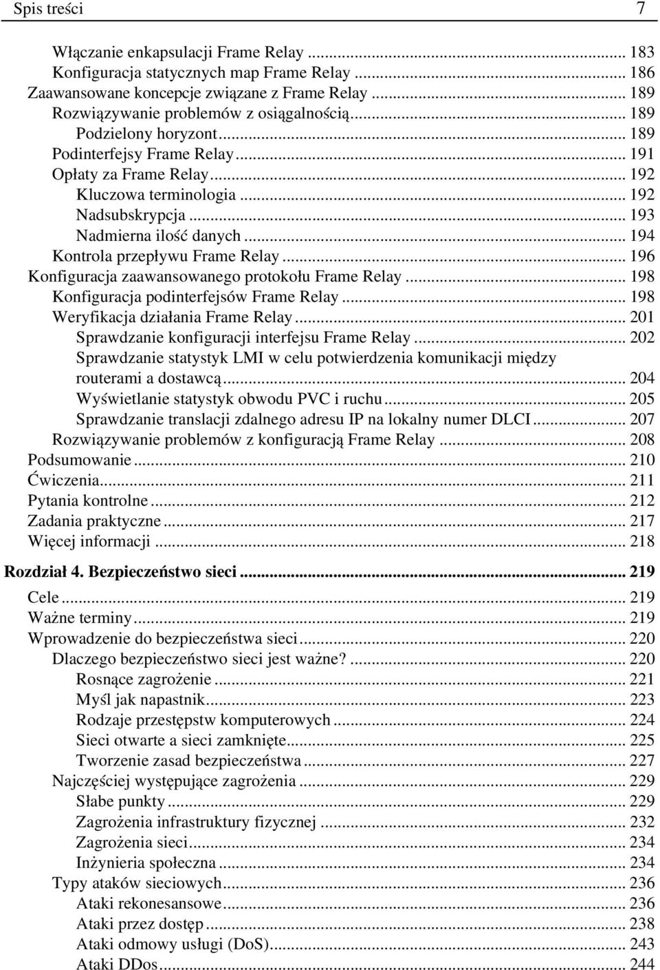 .. 194 Kontrola przepływu Frame Relay... 196 Konfiguracja zaawansowanego protokołu Frame Relay... 198 Konfiguracja podinterfejsów Frame Relay... 198 Weryfikacja działania Frame Relay.