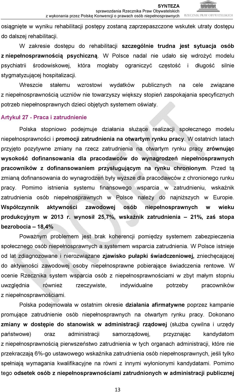 W Polsce nadal nie udało się wdrożyć modelu psychiatrii środowiskowej, która mogłaby ograniczyć częstość i długość silnie stygmatyzującej hospitalizacji.