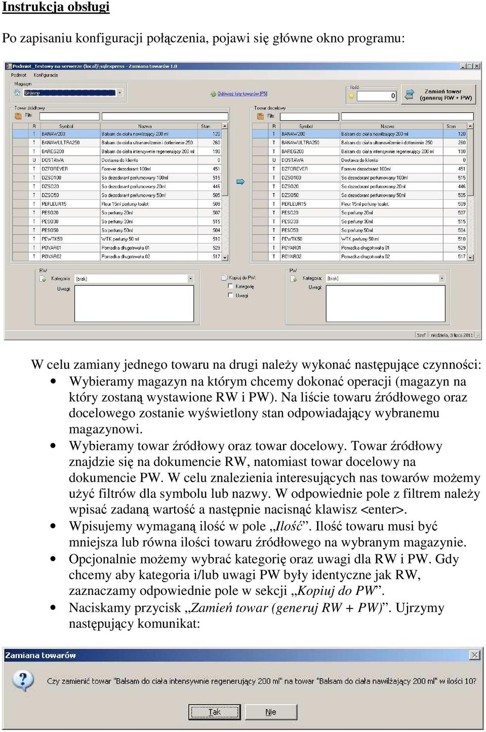 Wybieramy towar źródłowy oraz towar docelowy. Towar źródłowy znajdzie się na dokumencie RW, natomiast towar docelowy na dokumencie PW.