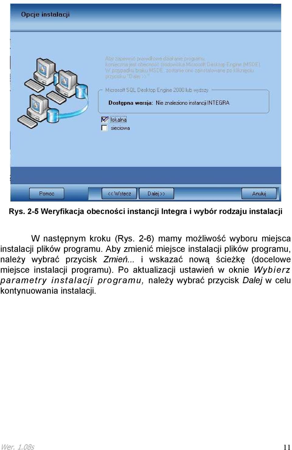 Aby zmienić miejsce instalacji plików programu, naleŝy wybrać przycisk Zmień.