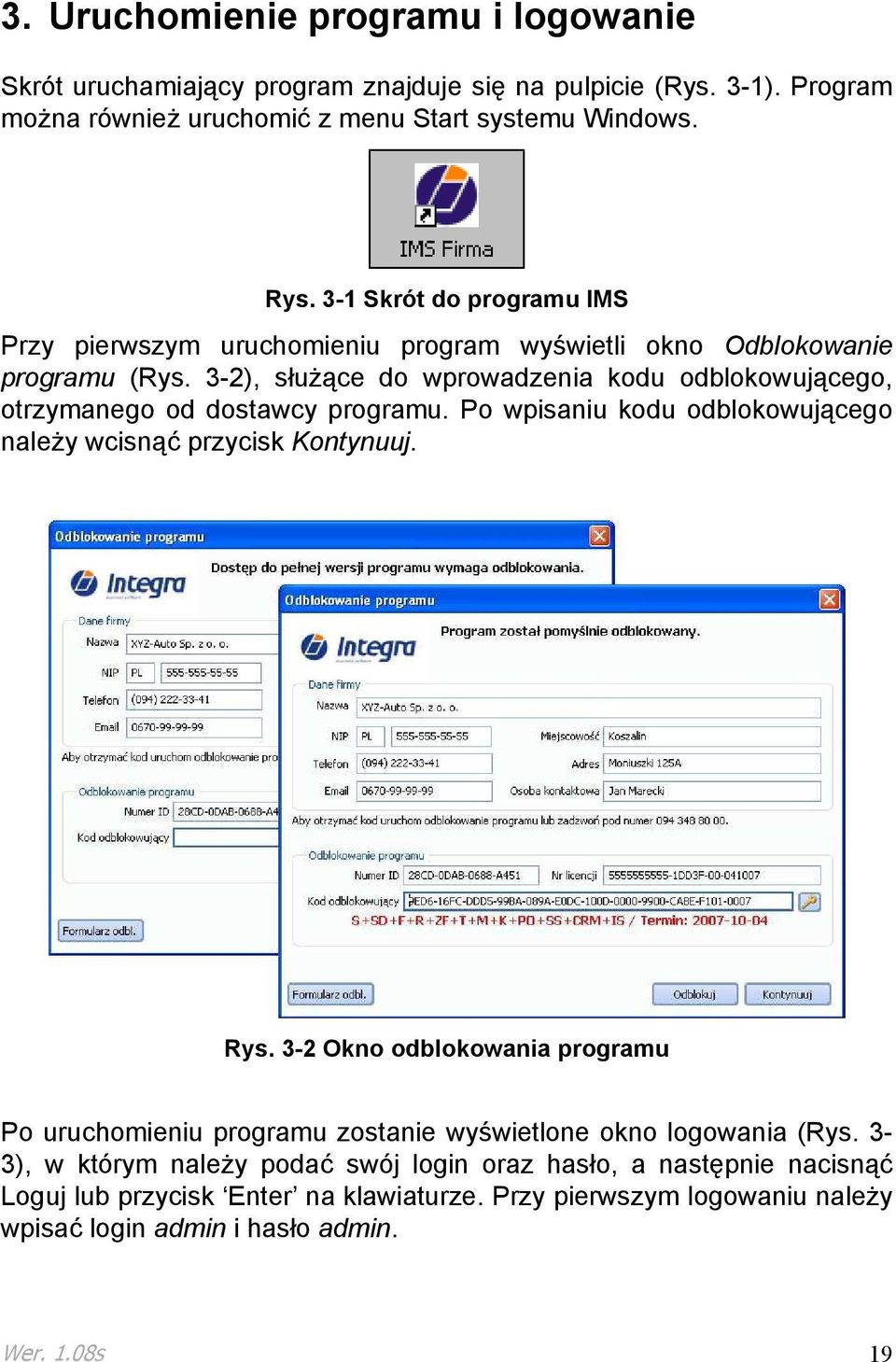 3-2), słuŝące do wprowadzenia kodu odblokowującego, otrzymanego od dostawcy programu. Po wpisaniu kodu odblokowującego naleŝy wcisnąć przycisk Kontynuuj. Rys.