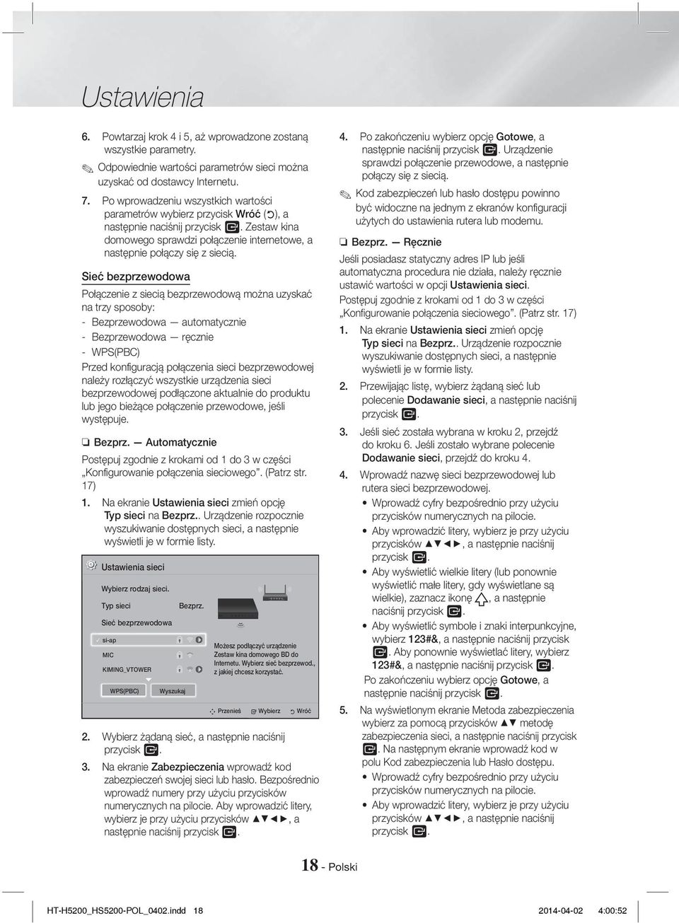 Sieć bezprzewodowa Połączenie z siecią bezprzewodową można uzyskać na trzy sposoby: - Bezprzewodowa automatycznie - Bezprzewodowa ręcznie - WPS(PBC) Przed konfiguracją połączenia sieci bezprzewodowej