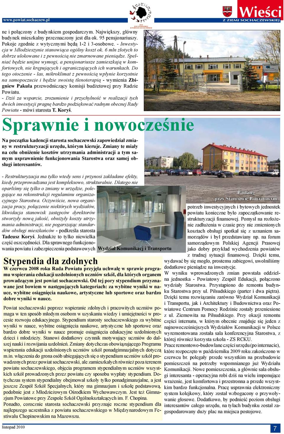 Spełniać będzie unijne wymogi, a pensjonariusze zamieszkają w komfortowych, nie krępujących i ograniczających ich warunkach.