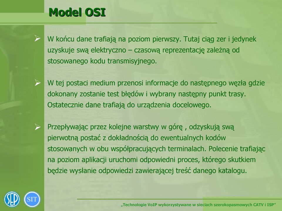 Ostatecznie dane trafiają do urządzenia docelowego.