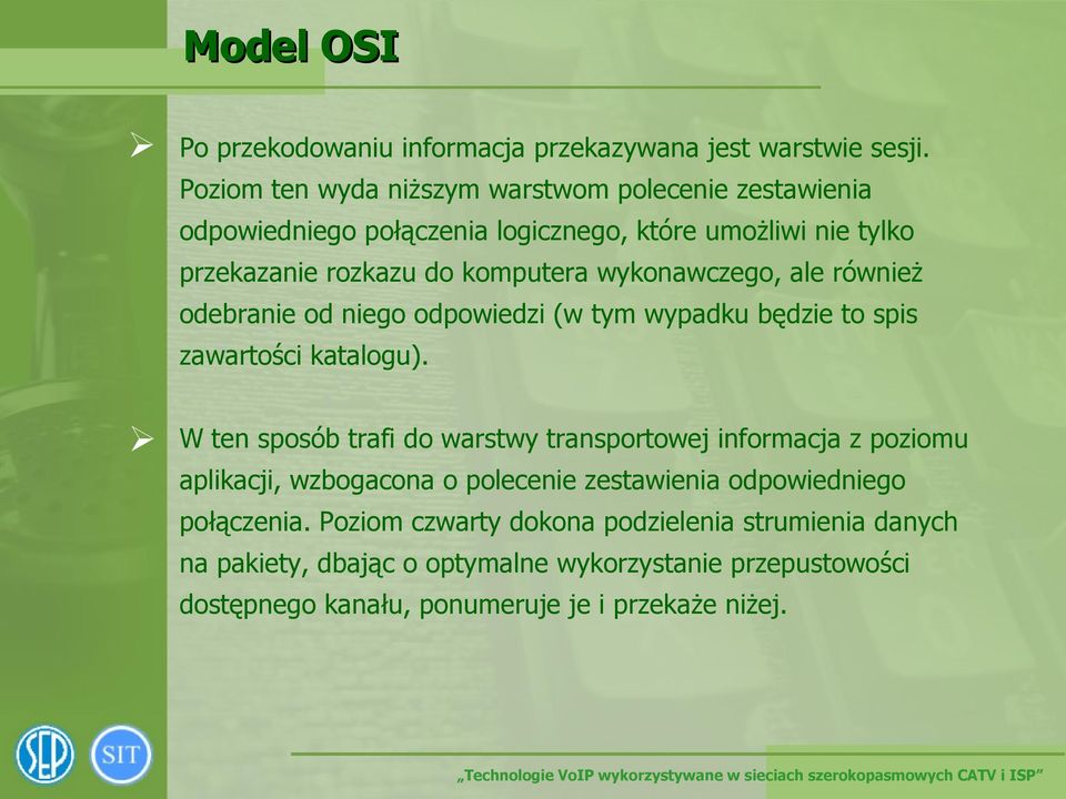 wykonawczego, ale również odebranie od niego odpowiedzi (w tym wypadku będzie to spis zawartości katalogu).