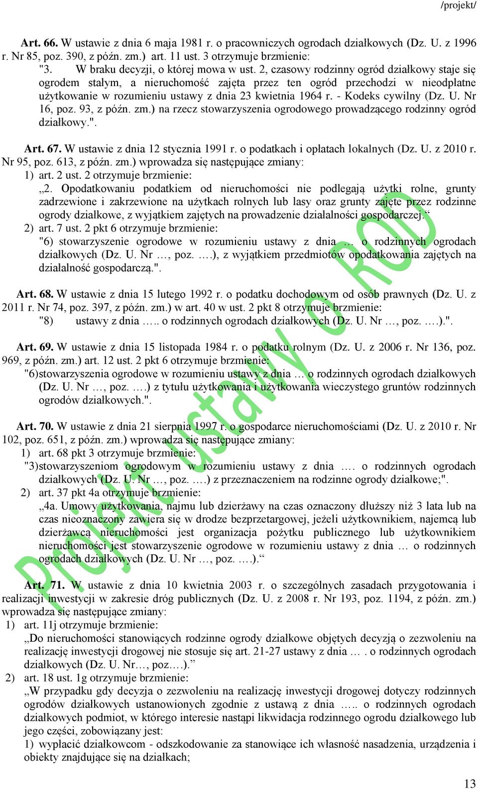 2, czasowy rodzinny ogród działkowy staje się ogrodem stałym, a nieruchomość zajęta przez ten ogród przechodzi w nieodpłatne użytkowanie w rozumieniu ustawy z dnia 23 kwietnia 1964 r.