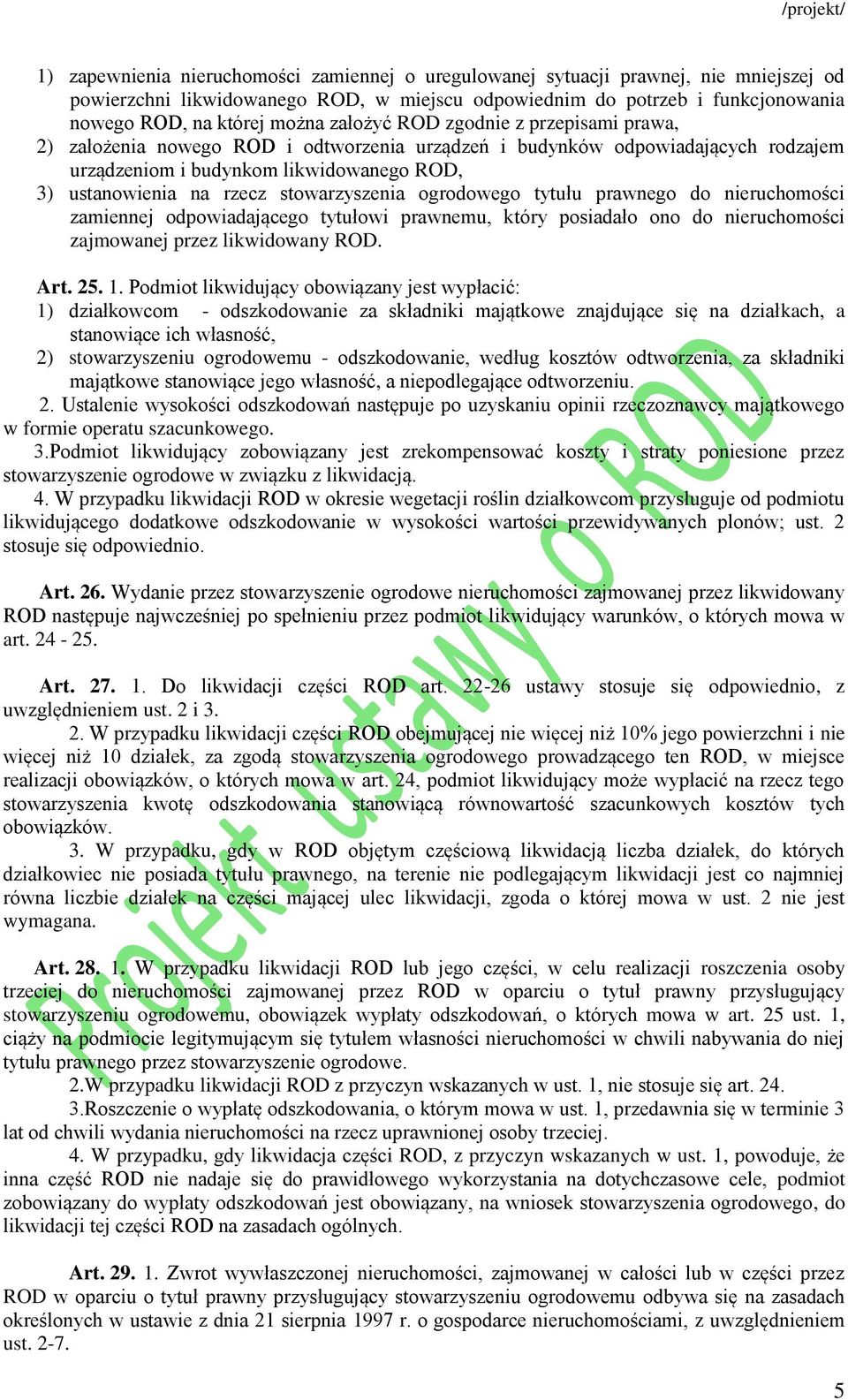 stowarzyszenia ogrodowego tytułu prawnego do nieruchomości zamiennej odpowiadającego tytułowi prawnemu, który posiadało ono do nieruchomości zajmowanej przez likwidowany ROD. Art. 25. 1.