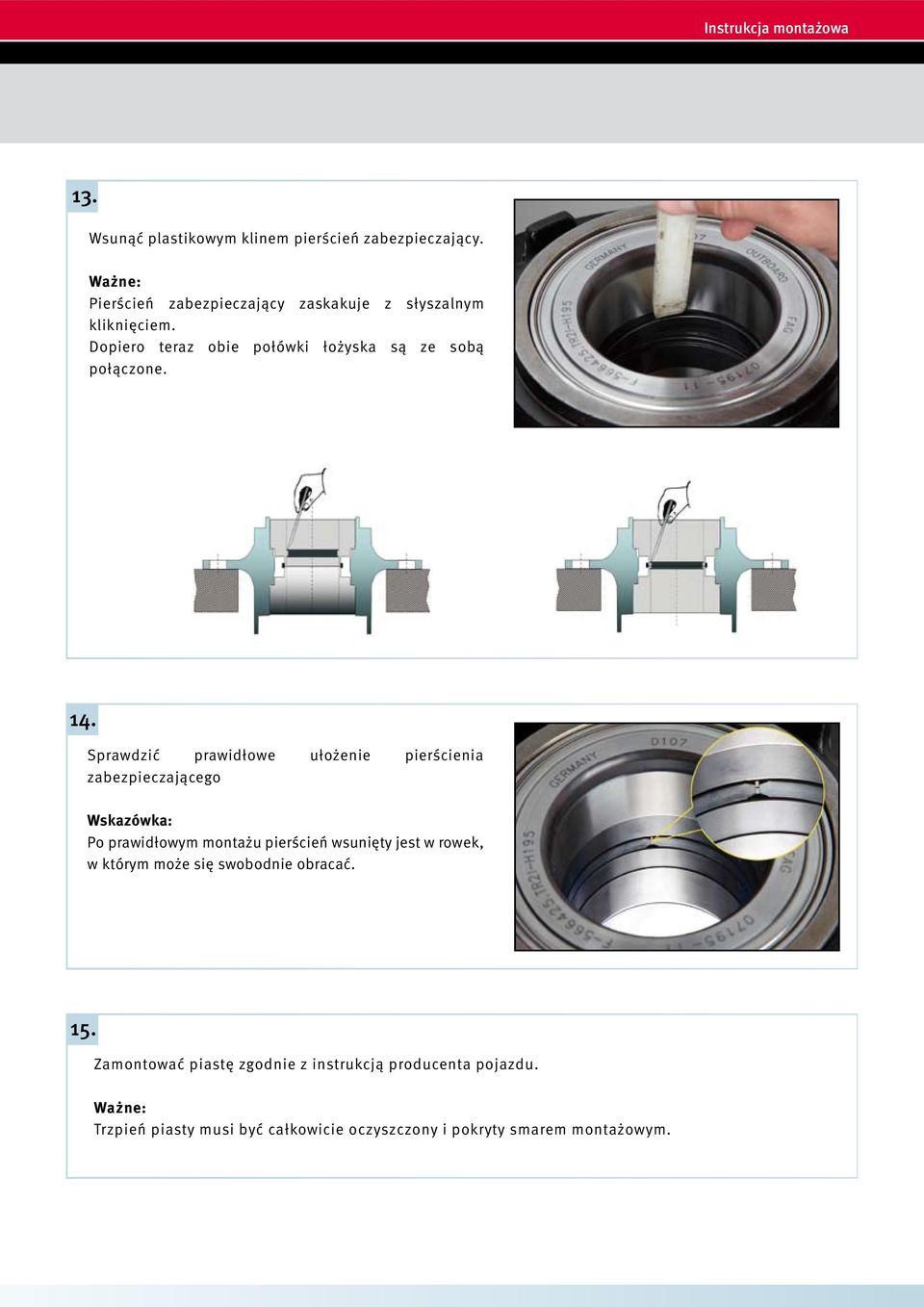 Sprawdzić prawidłowe ułożenie pierścienia zabezpieczającego Wskazówka: Po prawidłowym montażu pierścień wsunięty jest w