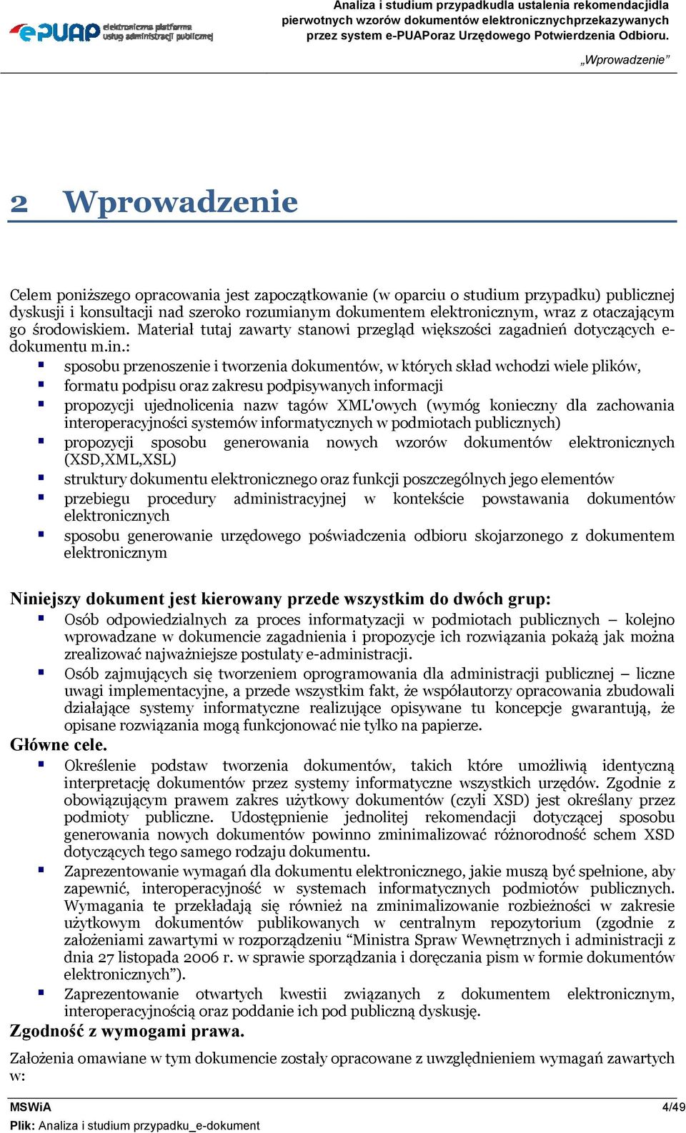 : sposobu przenoszenie i tworzenia dokumentów, w których skład wchodzi wiele plików, formatu podpisu oraz zakresu podpisywanych informacji propozycji ujednolicenia nazw tagów XML'owych (wymóg