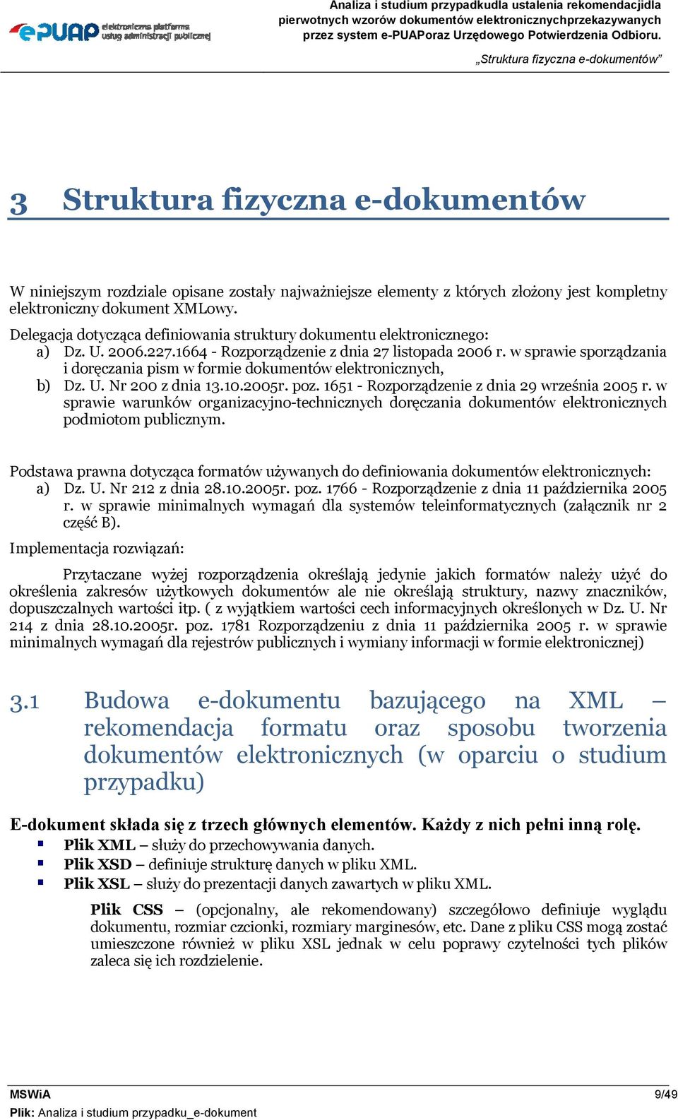 w sprawie sporządzania i doręczania pism w formie dokumentów elektronicznych, b) Dz. U. Nr 200 z dnia 13.10.2005r. poz. 1651 - Rozporządzenie z dnia 29 września 2005 r.