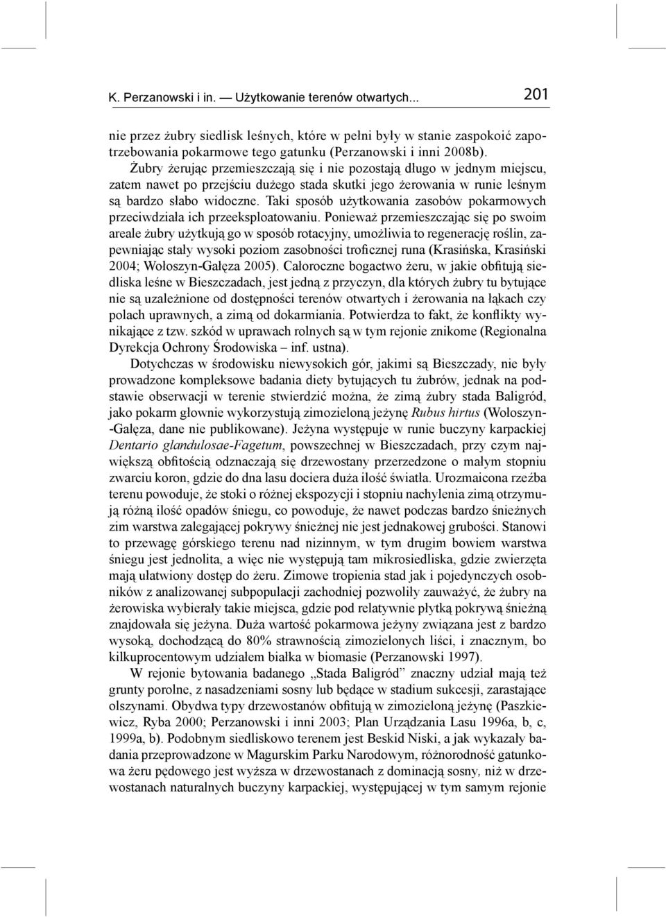 Taki sposób użytkowania zasobów pokarmowych przeciwdziała ich przeeksploatowaniu.
