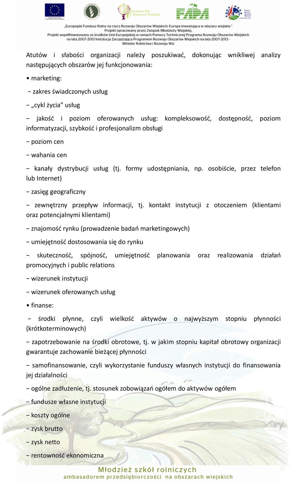 osobiście, przez telefon lub Internet) zasięg geograficzny zewnętrzny przepływ informacji, tj.
