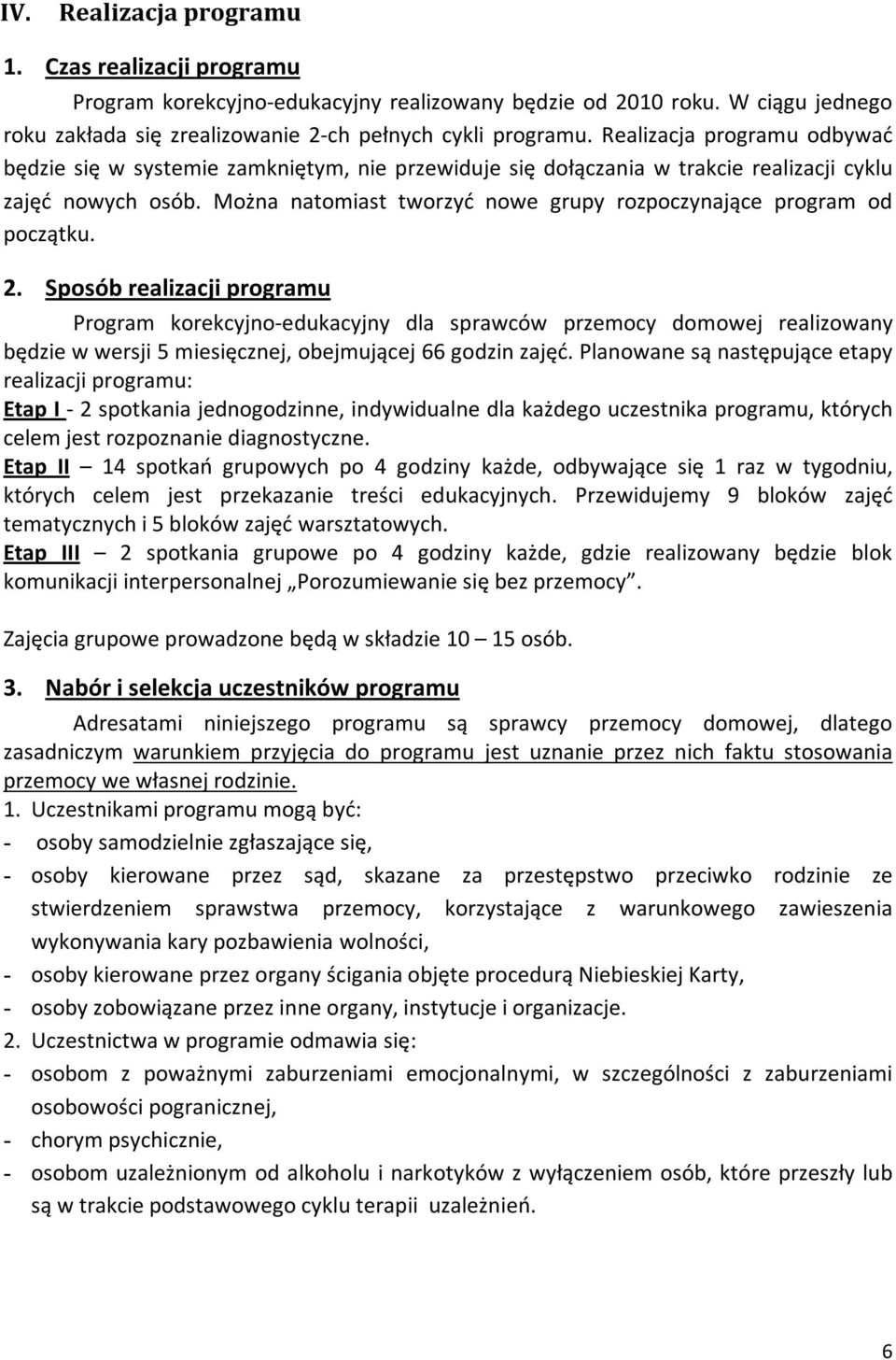 Można natomiast tworzyć nowe grupy rozpoczynające program od początku. 2.