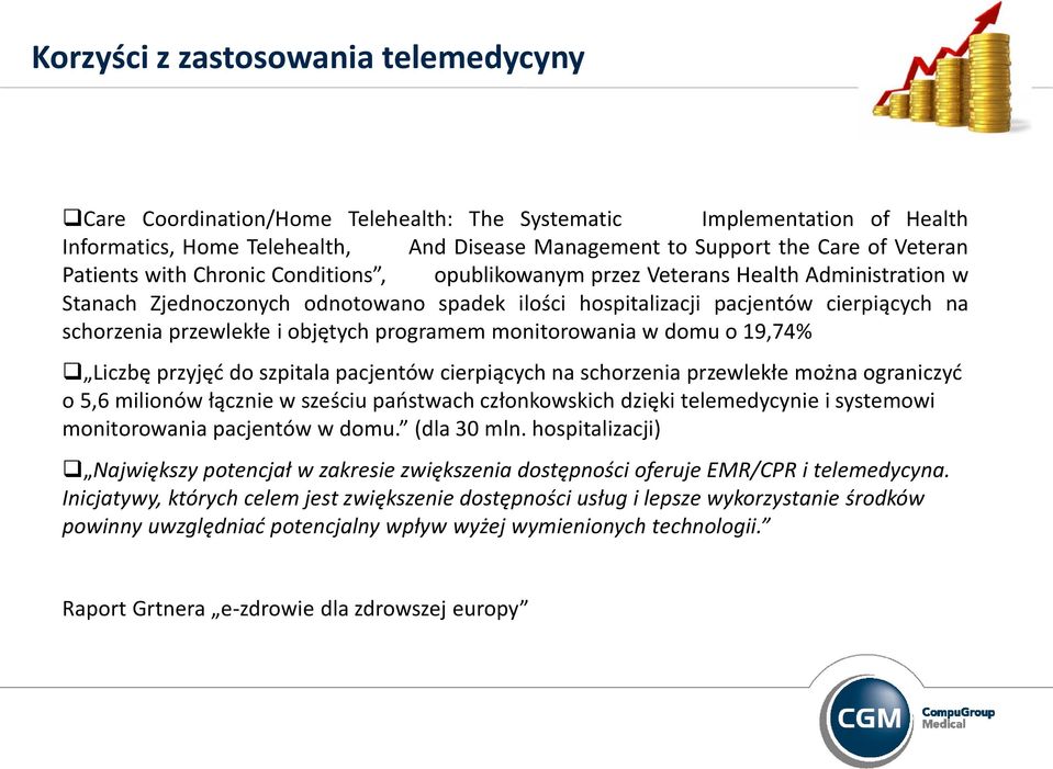 objętych programem monitorowania w domu o 19,74% Liczbę przyjęć do szpitala pacjentów cierpiących na schorzenia przewlekłe można ograniczyć o 5,6 milionów łącznie w sześciu państwach członkowskich