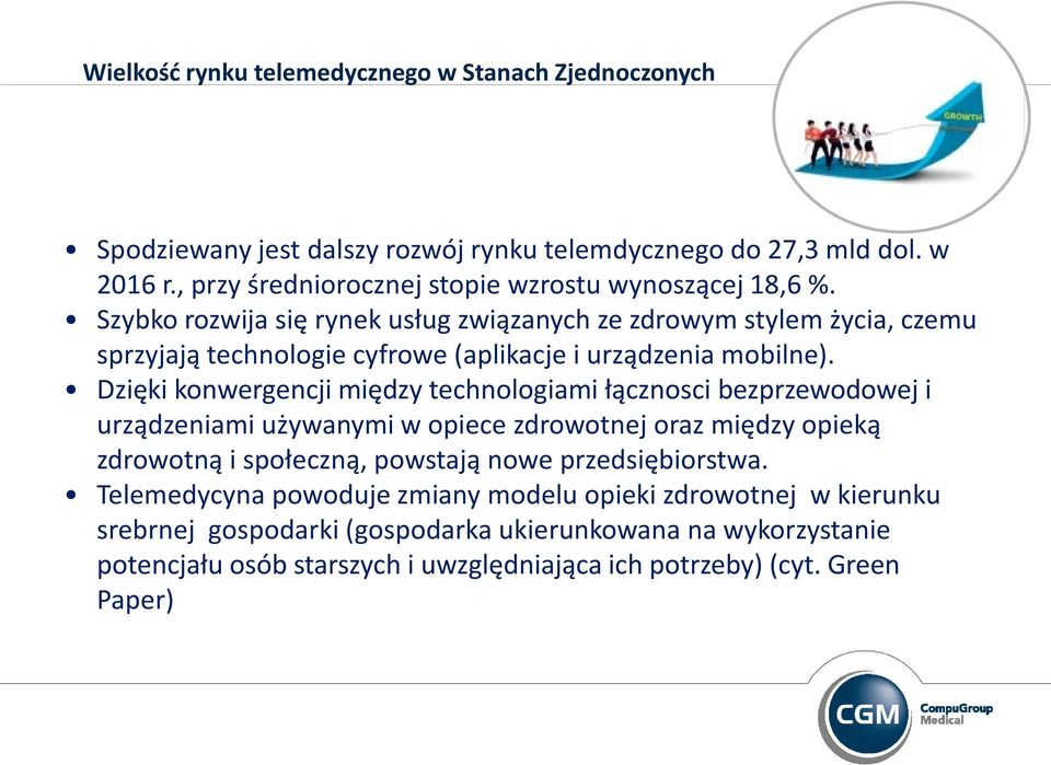 Szybko rozwija się rynek usług związanych ze zdrowym stylem życia, czemu sprzyjają technologie cyfrowe (aplikacje i urządzenia mobilne).