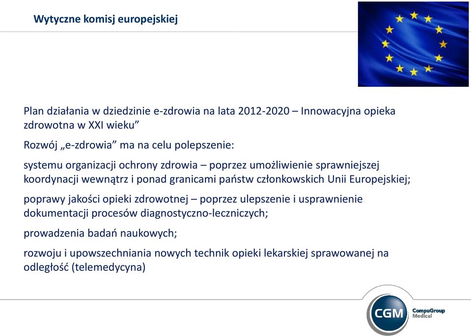 granicami państw członkowskich Unii Europejskiej; poprawy jakości opieki zdrowotnej poprzez ulepszenie i usprawnienie dokumentacji procesów