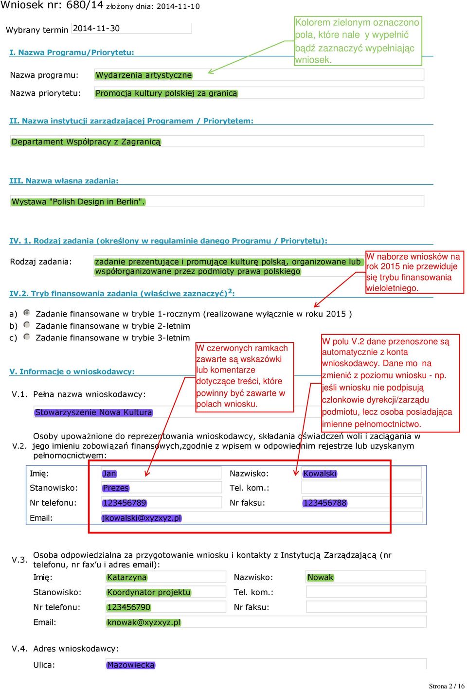 Rodzaj zadania (określony w regulaminie danego Programu / Priorytetu): Rodzaj zadania: zadanie prezentujące i promujące kulturę polską, organizowane lub współorganizowane przez podmioty prawa