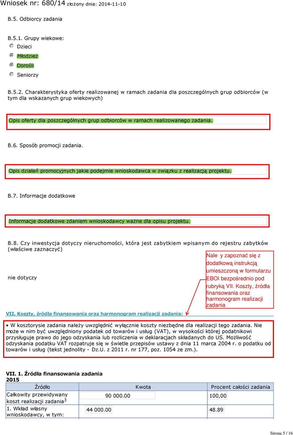 zadania. B.6. Sposób promocji zadania. Opis działań promocyjnych jakie podejmie wnioskodawca w związku z realizacją projektu. B.7.