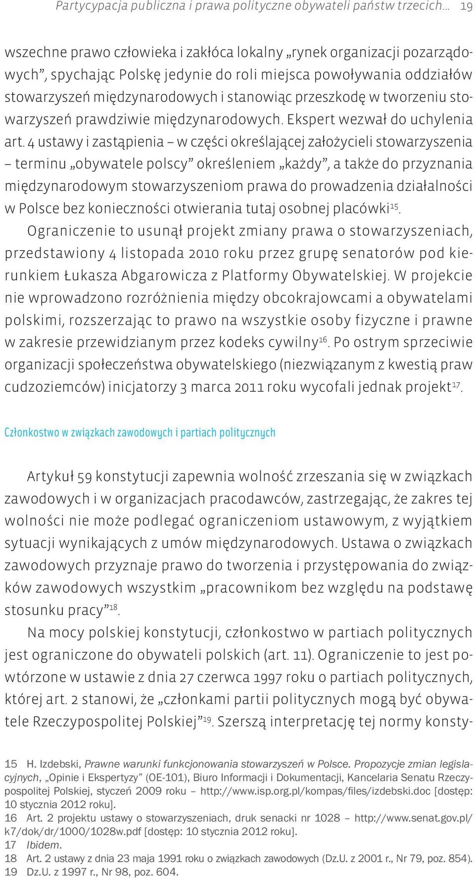 tworzeniu stowarzyszeń prawdziwie międzynarodowych. Ekspert wezwał do uchylenia art.