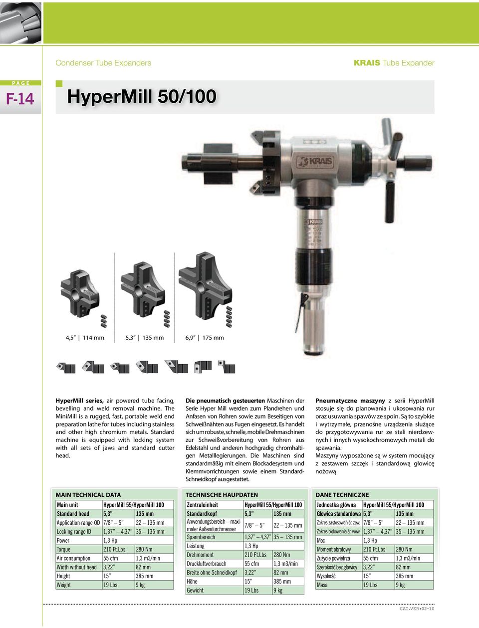 Standard machine is equipped with locking system with all sets of jaws and standard cutter head.