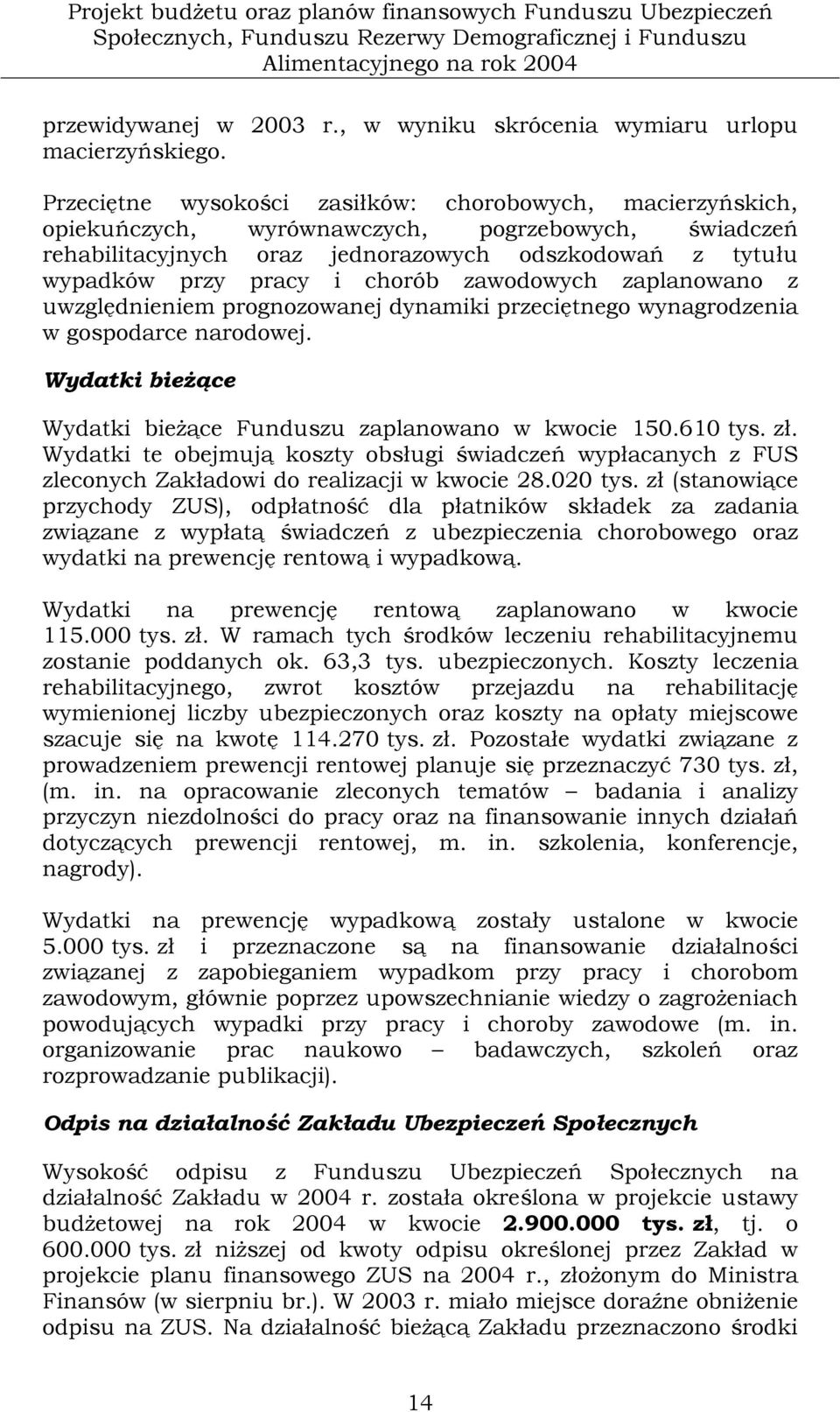 Przeciętne wysokości zasiłków: chorobowych, macierzyńskich, opiekuńczych, wyrównawczych, pogrzebowych, świadczeń rehabilitacyjnych oraz jednorazowych odszkodowań z tytułu wypadków przy pracy i chorób