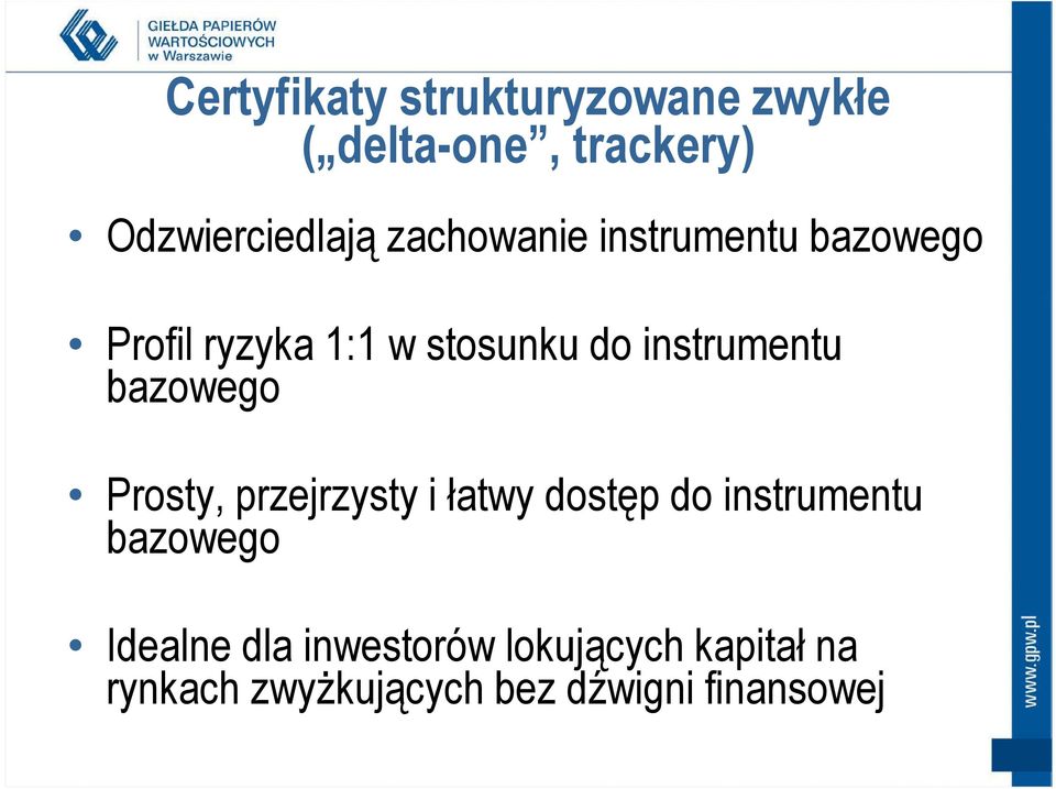 bazowego Prosty, przejrzysty i łatwy dostęp do instrumentu bazowego Idealne