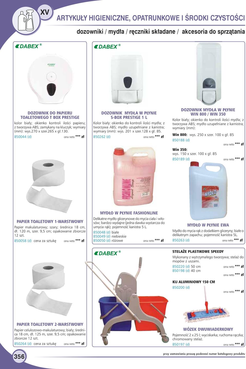 850044 (d) cena netto DOZOWNIK MYDŁA W PŁYNIE S-BOX PRESTIGE 1 L Kolor biały: okienko do kontroli ilości mydła; z tworzywa ABS; mydło uzupełniane z kanistra; wymiary (mm): wys. 201 x szer.128 x gł.