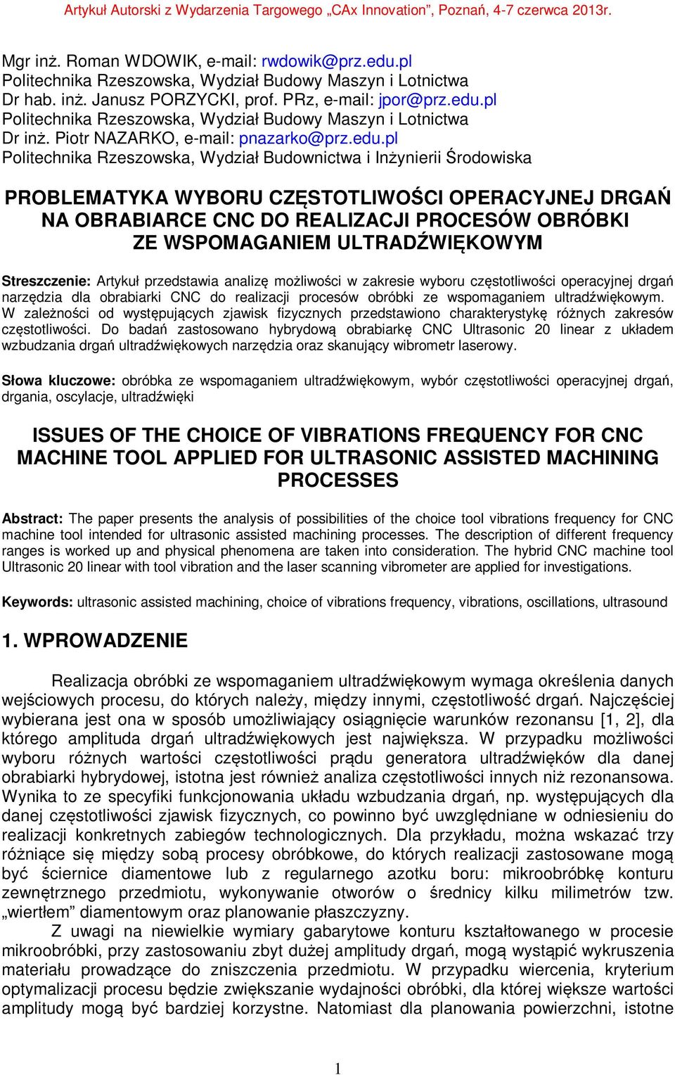 pl Politechnika Rzeszowska, Wydział Budownictwa i Inżynierii Środowiska PROBLEMATYKA WYBORU CZĘSTOTLIWOŚCI OPERACYJNEJ DRGAŃ NA OBRABIARCE CNC DO REALIZACJI PROCESÓW OBRÓBKI ZE WSPOMAGANIEM