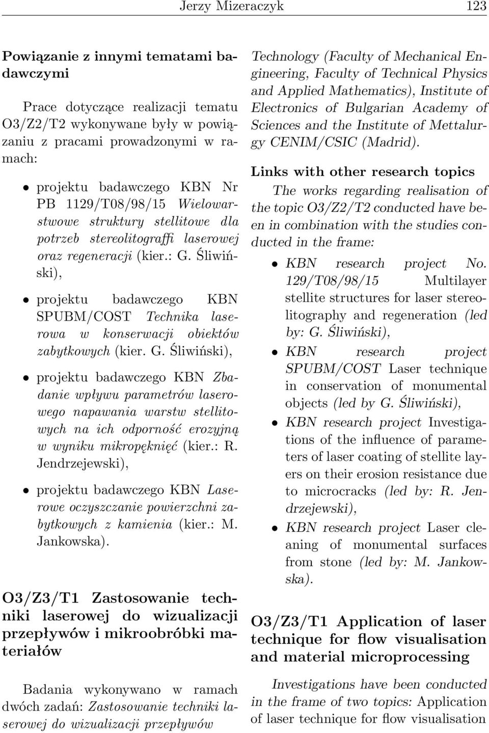 Śliwiński), projektu badawczego KBN SPUBM/COST Technika laserowa w konserwacji obiektów zabytkowych (kier. G.