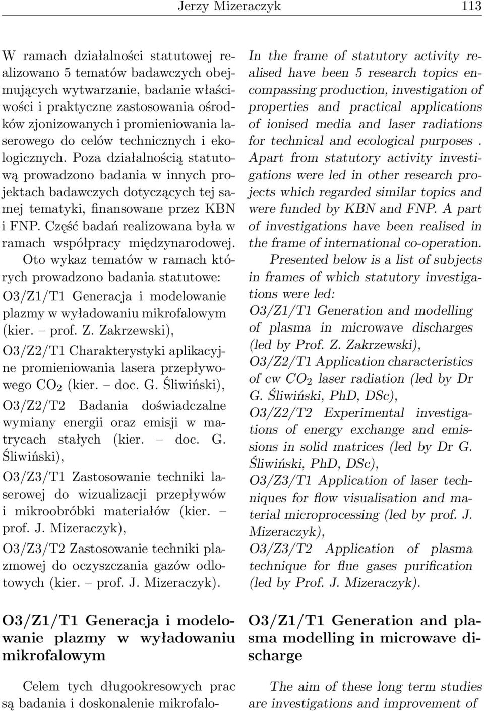 Część badań realizowana była w ramach współpracy międzynarodowej.