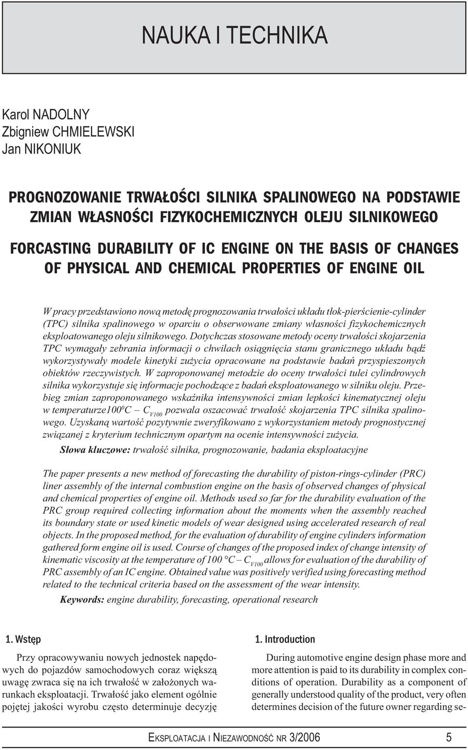 obserwowane zmiany własności fizykochemicznych eksploatowanego oleju silnikowego.