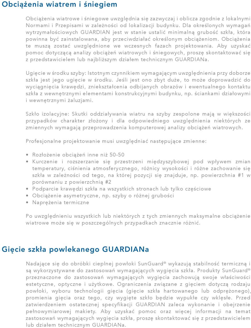 Obciążenia te muszą zostać uwzględnione we wczesnych fazach projektowania.