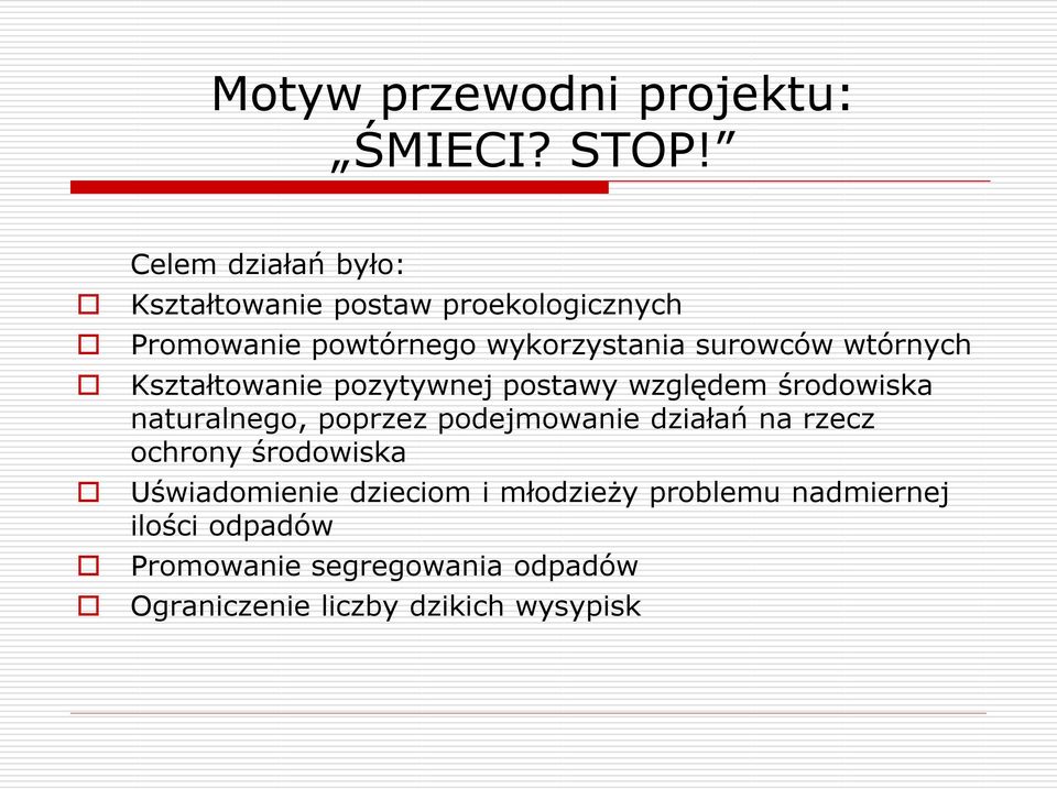 wtórnych Kształtowanie pozytywnej postawy względem środowiska naturalnego, poprzez podejmowanie działań