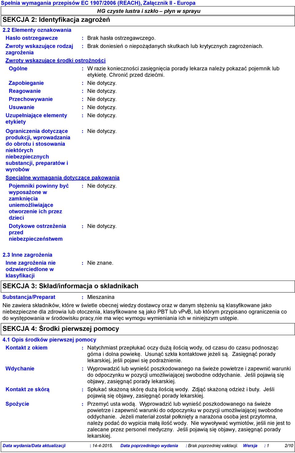 etykiety Ograniczenia dotyczące produkcji, wprowadzania do obrotu i stosowania niektórych niebezpiecznych substancji, preparatów i wyrobów Pojemniki powinny być wyposażone w zamknięcia