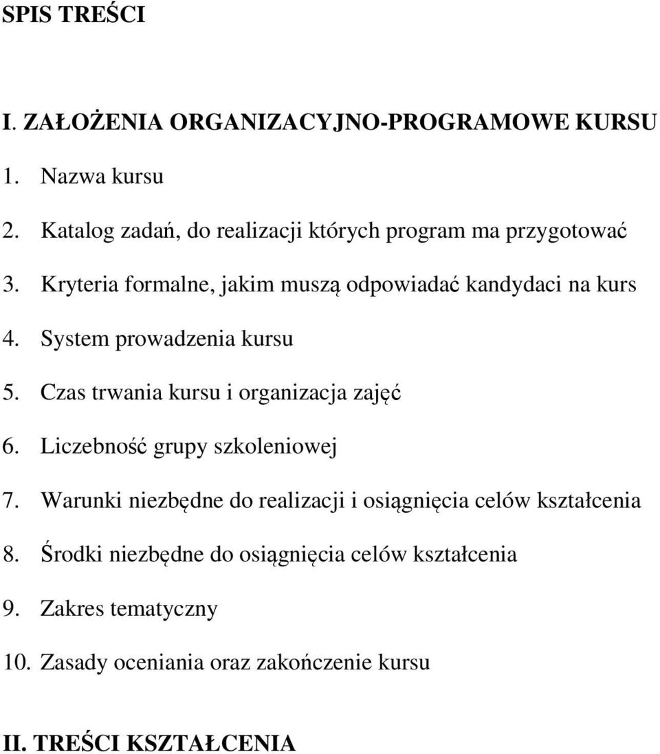 System prowadzenia kursu 5. Czas trwania kursu i organizacja zajęć 6. Liczebność grupy szkoleniowej 7.