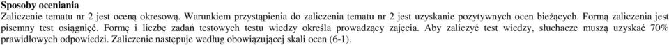 Formą zaliczenia jest pisemny test osiągnięć.