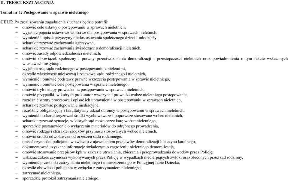 zachowania świadczące o demoralizacji nieletnich, omówić zasady odpowiedzialności nieletnich, omówić obowiązek społeczny i prawny przeciwdziałania demoralizacji i przestępczości nieletnich oraz