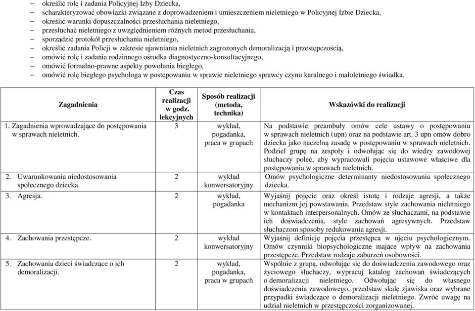 nieletnich zagrożonych demoralizacją i przestępczością, omówić rolę i zadania rodzinnego ośrodka diagnostyczno-konsultacyjnego, omówić formalno-prawne aspekty powołania biegłego, omówić rolę biegłego