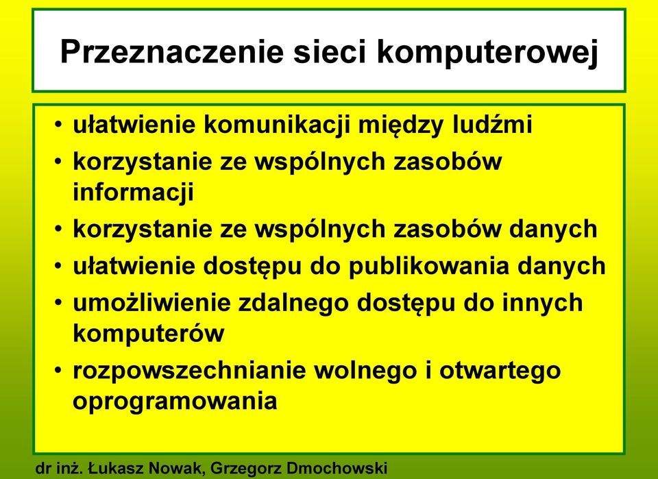 zasobów danych ułatwienie dostępu do publikowania danych umożliwienie