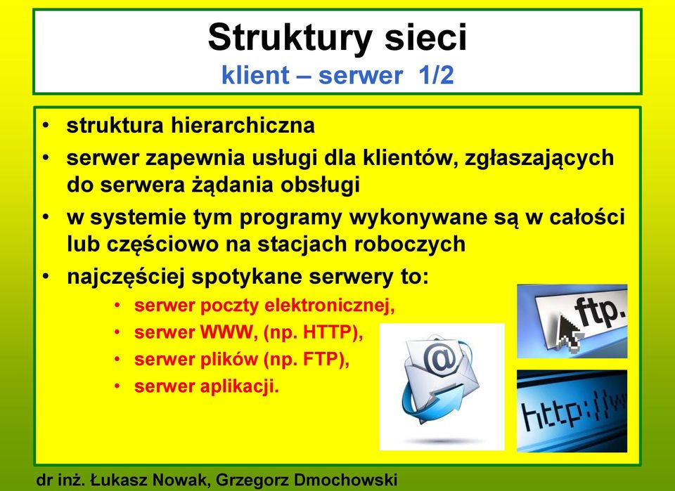 są w całości lub częściowo na stacjach roboczych najczęściej spotykane serwery to: