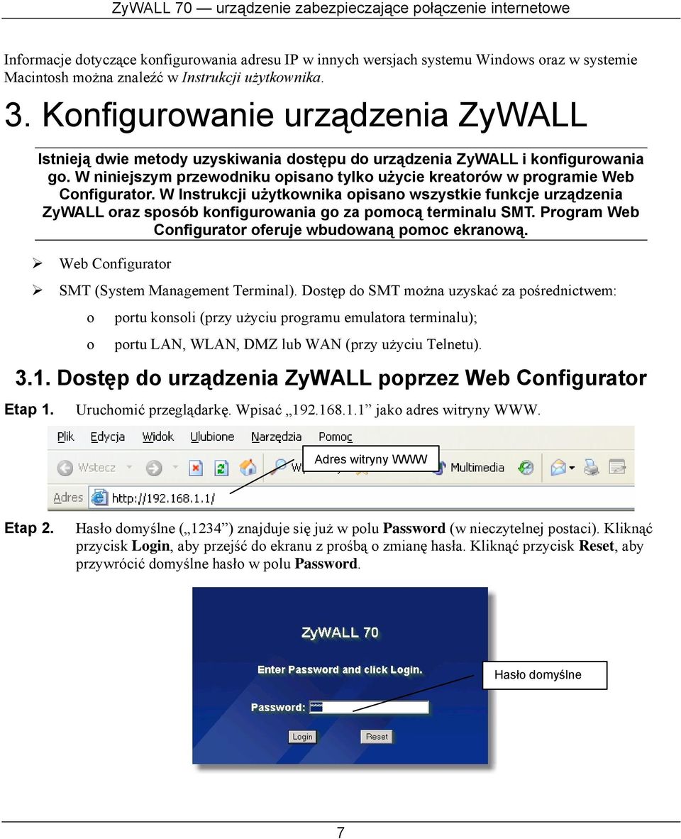 W niniejszym przewodniku opisano tylko użycie kreatorów w programie Web Configurator.