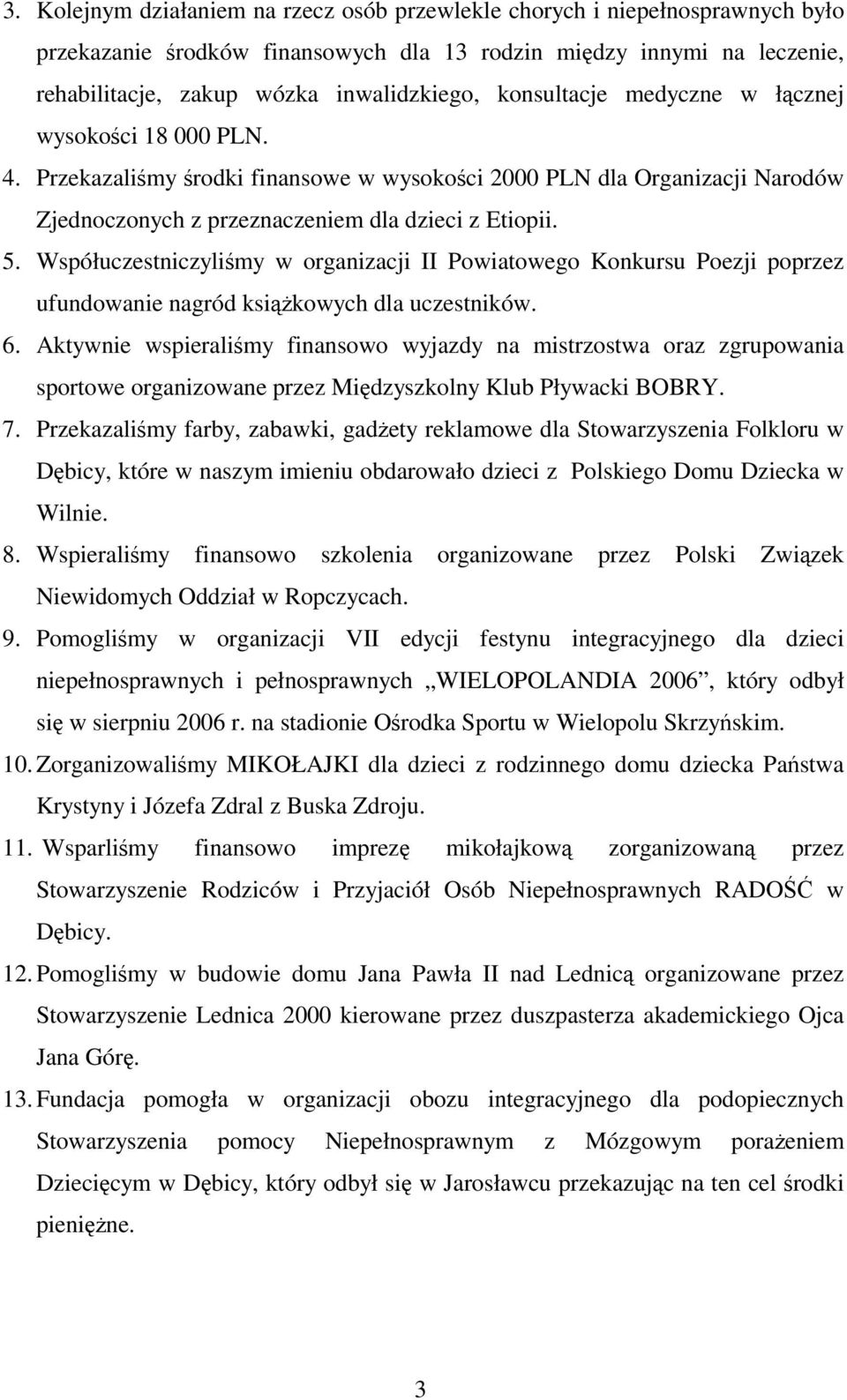 Współuczestniczylimy w organizacji II Powiatowego Konkursu Poezji poprzez ufundowanie nagród ksikowych dla uczestników. 6.