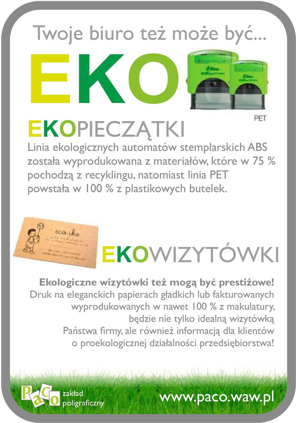 recyklingu, natomiast linia PET powstała w 100 % z plastikowych butelek. EKOWIZYTÓWKI Ekologiczne wizytówki też mogą być prestiżowe!