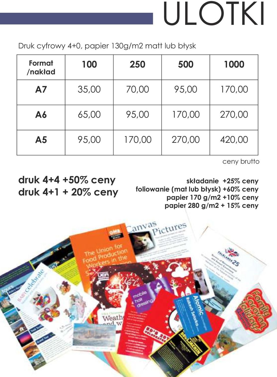 170,00 270,00 420,00 druk 4+4 +50% ceny druk 4+1 + 20% ceny składanie +25% ceny