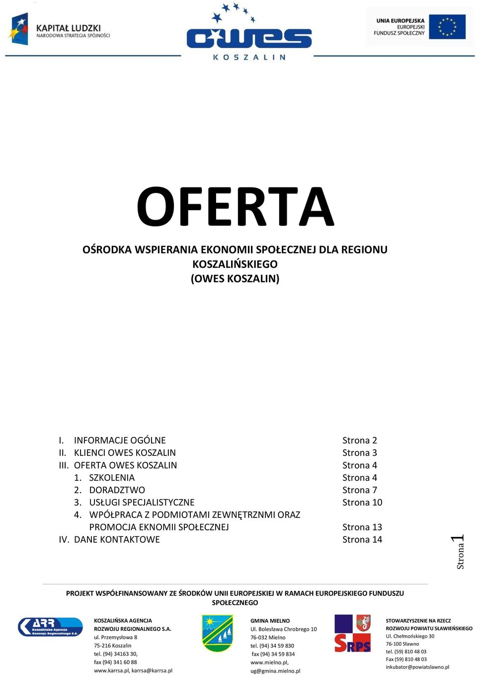 OFERTA OWES KOSZALIN Strona 4 1. SZKOLENIA Strona 4 2. DORADZTWO Strona 7 3.