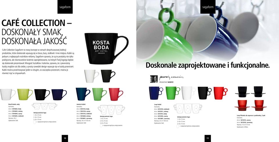 Sagaform sprawia, że są to produkty nie tylko praktyczne, ale równocześnie świetnie zaprojektowane, na których Twój logotyp będzie się doskonale prezentował.