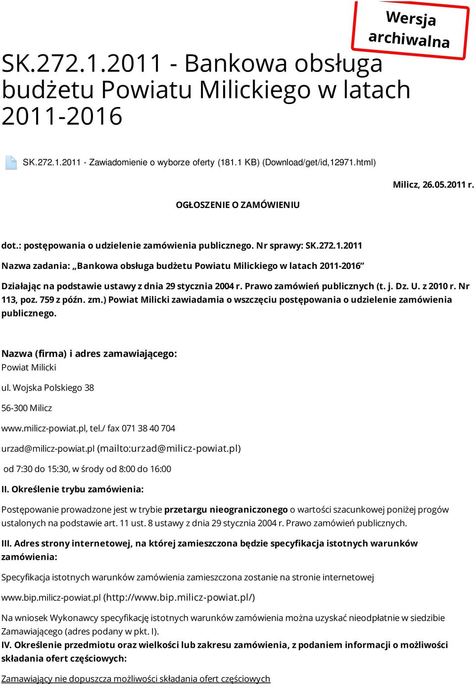 Prawo zamówień publicznych (t. j. Dz. U. z 2010 r. Nr 113, poz. 759 z późn. zm.) Powiat Milicki zawiadamia o wszczęciu postępowania o udzielenie zamówienia publicznego.