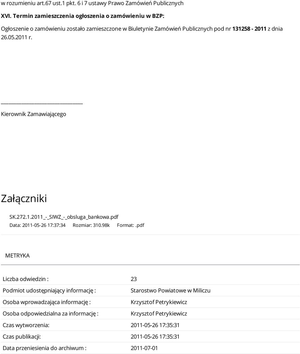 Kierownik Zamawiającego Załączniki SK.272.1.2011_-_SIWZ_-_obsluga_bankowa.pdf Data: 2011-05-26 17:37:34 Rozmiar: 310.98k Format:.