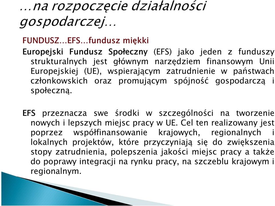 EFS przeznacza swe środki w szczególności na tworzenie nowych i lepszych miejsc pracy w UE.